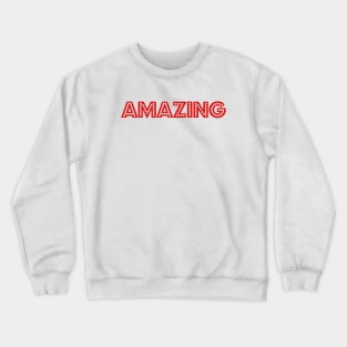 amazing Crewneck Sweatshirt